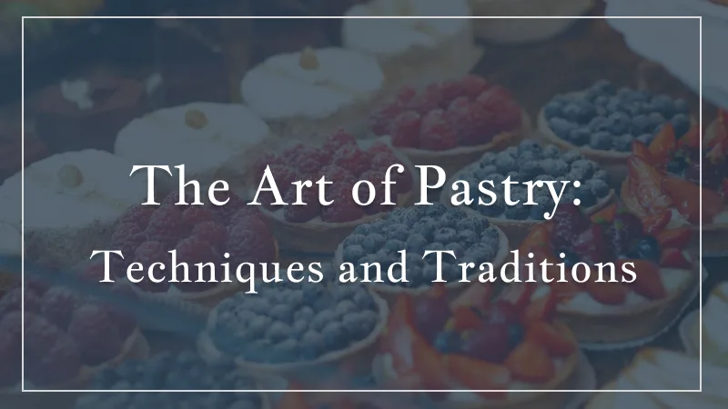 The Art of Pastry: Techniques and Traditions We Cherish at My Sister's Fault